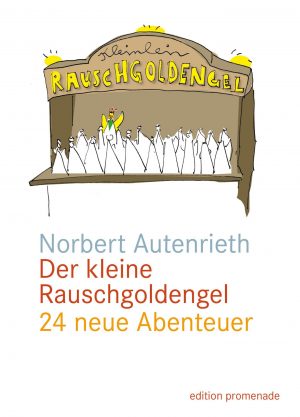 Cover Der kleine Rauschgoldengel von Norbert Autenrieth Kategorie Belletristik/Kunst, Kinderbücher Verlag edition promenade Sortiment